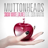 Muttonheads - Snow White (Alive) feat. Eden Martin (Original Mix)