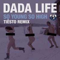 Dada Life - So Young So High (Tiësto Remix)