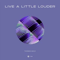 Thomas Gold - Live A Little Louder (Extended Mixx)