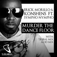 Erick Morillo & Konshens - Murder The Dance Floor Feat. Sympho Nympho (Tribal Mix)