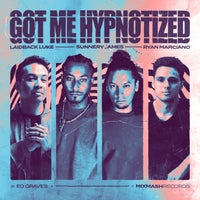 Laidback Luke, Sunnery James & Ryan Marciano & Ed Graves - Got Me Hypnotized (Original Mix)