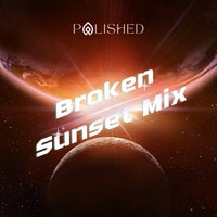 Polished - Broken (SUNSET Mix)