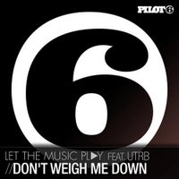 letthemusicplay - Don’t Weigh Me Down feat. UTRB (letthemusicplay Remix)