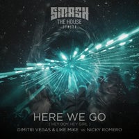 Dimitri Vegas, Like Mike & Nicky Romero - Here We Go (Hey Boy, Hey Girl) (Extended Mix)