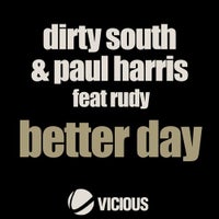Dirty South & Paul Harris - Better Day feat. Rudy (Radio Edit)