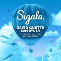 David Guetta, Sigala & Sam Ryder - Living Without You (Just Yaz Extended Remix)