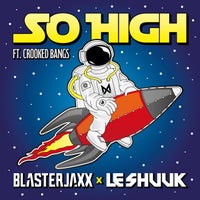 Le Shuuk & Blasterjaxx - So High (feat. Crooked Bangs) (Extended Mix)