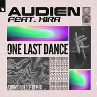 Audien - One Last Dance feat. XIRA (Sound Quelle Extended Remix)