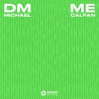 Michael Calfan - DM ME (Extended Mix)