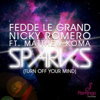 Fedde Le Grand & Nicky Romero - Sparks (Turn Off Your Mind) feat. Matthew Koma (Extended Mix)