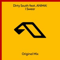 Dirty South - I Swear feat. ANIMA! (Original Mix)