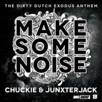 Chuckie & Junxterjack - Make Some Noise (Original Mix)