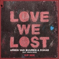 Armin van Buuren & R3HAB - Love We Lost feat. Simon Ward (VIP Extended Mix)