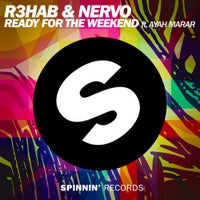 NERVO & R3hab - Ready For The Weekend ft. Ayah Marar (Club Mix)