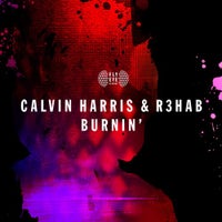 Calvin Harris & R3hab - Burnin’ (Original Mix)