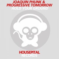 Joaquin Phunk & Progressive Tomorrow - Hold Your Ground (Original Mix)