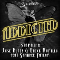 Erick Morillo & Jose Nunez - Addicted Feat. Shawnee Taylor (Original Mix)