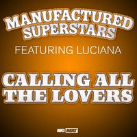 Manufactured Superstars - Calling All The Lovers feat. Luciana (Original Mix)