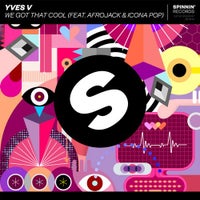Yves V - We Got That Cool (feat. Afrojack & Icona Pop) (Extended Mix)