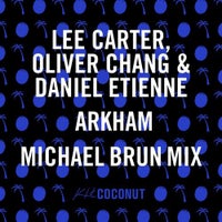 Daniel Etienne, Lee Carter & Oliver Chang - Arkham (Michael Brun Mix)