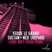 Sultan, Ned Shepard & Fedde Le Grand - Long Way From Home (Original Mix)