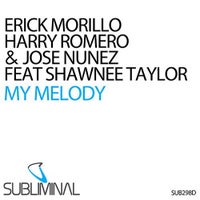 Erick Morillo, Jose Nunez & Harry Romero - My Melody Feat. Shawnee Taylor (Club Mix)
