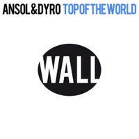 Dyro & Ansol - Top Of The World (Original Mix)