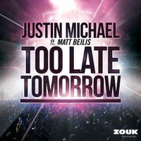 Justin Michael - Too Late Tomorrow feat. Matt Beilis (Club Mix)
