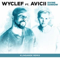 Wyclef Jean - Divine Sorrow feat. Avicii (Klingande Remix)
