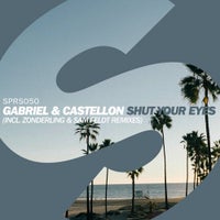 Gabriel & Castellon - Shut Your Eyes (Sam Feldt Remix)