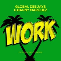 Danny Marquez & Global Deejays - Work feat. Puppah Nas-T feat. Denise (Extended Mix)