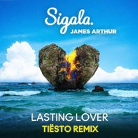 James Arthur & Sigala - Lasting Lover (Tiësto Remix)