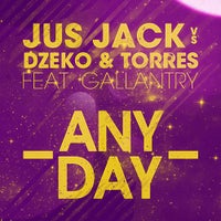 Jus Jack vs Dzeko & Torres Feat Gallantry - Anyday (Original Mix)
