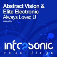 Abstract Vision & Elite Electronic - Always Loved U (Original Mix)