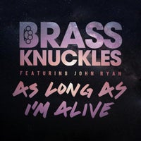 Brass Knuckles - As Long As I’m Alive feat. John Ryan (Greg Cerrone Remix)