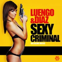 Luengo & Diaz - Sexy Criminal (Original Mix)