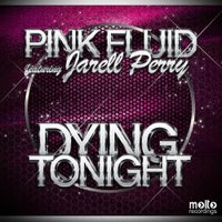 Pink Fluid - Dying Tonight Ft. Jarell Perry (Club Mix)