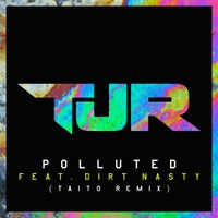 TJR - Polluted feat. Dirt Nasty (Taito Remix)