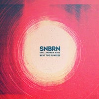 SNBRN - Beat The Sunrise feat. Andrew Watt (Original Mix)