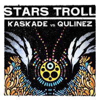 Kaskade & Qulinez - Stars Troll (Extended)