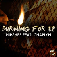 Hirshee - Burning For (feat. Chaplyn) (Original Mix)
