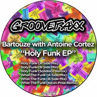 Antoine Cortez & Bartouze - Holy Funk (B-Side Mix)