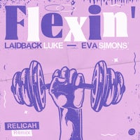 Laidback Luke & Eva Simons - Flexin’ (Relicah Remix)