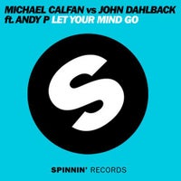 Michael Calfan vs John Dahlback ft Andy P. - Let Your Mind Go (Original Mix)