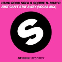 Hard Rock Sofa & DJ Squire - Just Can’t Stay Away feat. Max’C (Original Vocal Mix)