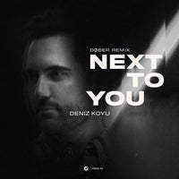 Deniz Koyu - Next To You (DØBER Extended Remix)