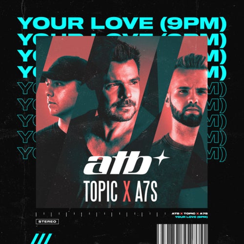 ATB, Topic & A7S – Your Love (9PM) (Extended Mix)